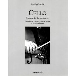 Cello. Procedure for the costruction. Following the classical Cremonese method