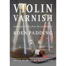 Violin Varnish: from the workshop Koen Padding